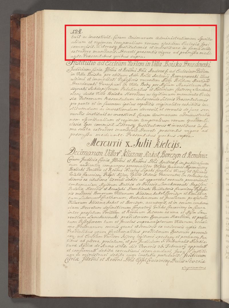1753r. AKM - AEP92: …ustanowił go i nadał mu inwestyturę. Powierzył mu troskę o dusze, zarząd spraw duchowych oraz zarząd dóbr doczesnych tejże świątyni. Polecił wydać listy instytucji i inwestytury w zwyczajnej formie. Mocą niniejszego dekretu postanowienia te mają być dokonane, wobec wyżej wymienionych świadków